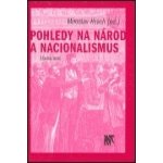 Pohledy na národ a nacionalismus - Miroslav Hroch – Hledejceny.cz