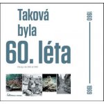 Taková byla 60. léta - Obrazy z let 1960-1969 - Ivan Motýl – Hledejceny.cz