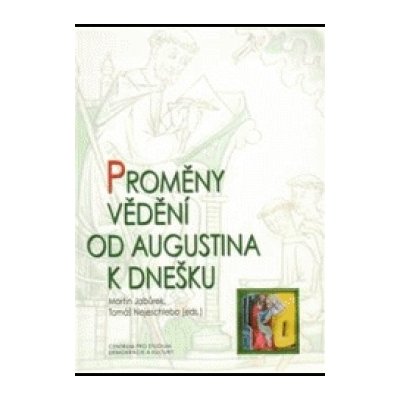 Proměny vědění od Augustina k dnešku Martin Jabůrek – Hledejceny.cz