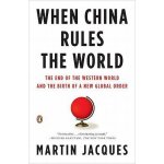 When China Rules the World: The End of the Western World and the Birth of a New Global Order Jacques MartinPaperback – Hledejceny.cz