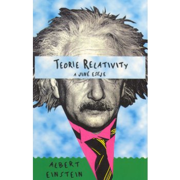 Teorie relativity a jiné eseje - Einstein A.