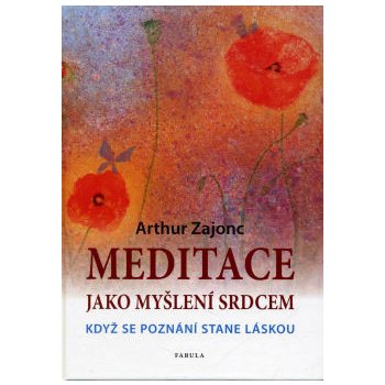 Meditace jako myšlení srdcem Arthur Zajonc