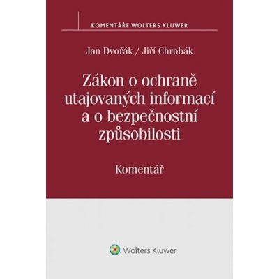 Zákon o ochraně utajovaných informací: Komentář - Jan Dvořák;Jiří Chrobák, Brožovaná – Hledejceny.cz