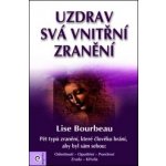 Lise Bourbeau Uzdrav svá vnitřní zranění