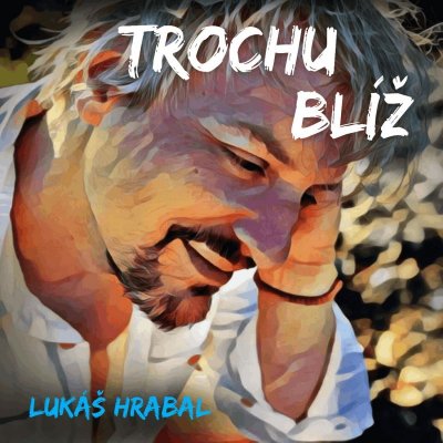 Hrabal Lukáš - Trochu blíž CD