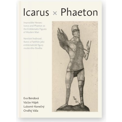 Nemístní hrdinové: Ikaros a Faethón jako emblematické figury moderního člověka - Lubomír Konečný – Zboží Mobilmania