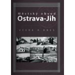 Městský obvod Ostrava-Jih včera a dnes - Marian Lipták – Hledejceny.cz