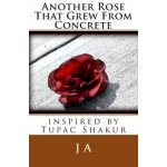 Another Rose That Grew From Concrete: inspired by Tupac Shakur – Hledejceny.cz