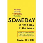 Someday Is Not a Day in the Week – Hledejceny.cz