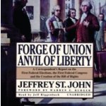 Forge of Union, Anvil of Liberty - John Jeffrey St., Riggenbach Jeff – Hledejceny.cz