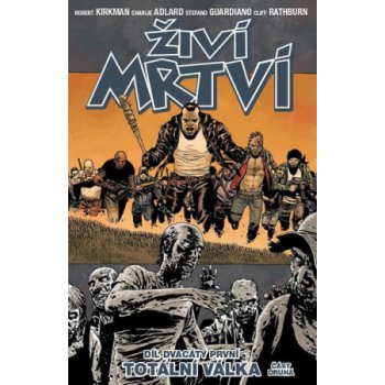 Živí mrtví 21 - Totální válka 2. část - Robert Kirkman