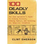 100 Deadly Skills: The Seal Operative's Guide to Eluding Pursuers, Evading Capture, and Surviving A – Zbozi.Blesk.cz