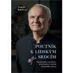 Poutník k lidským srdcím - Vzpomínky na kněze, disidenta a rebela Františka Líznu - Kutil Tomáš – Hledejceny.cz