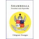 Shambhala - Posvátná cesta bojovníka - Trungpa Chögyam