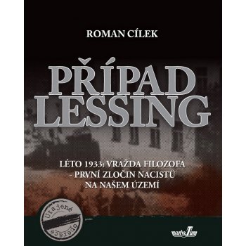 Případ Lessing. Léto 1933: vražda filozofa - první zločin nacistů na našem území - Roman Cílek - MarieTum