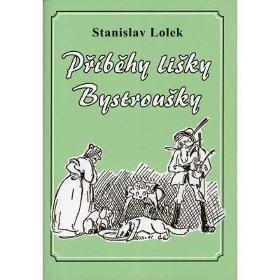 Příběhy lišky Bystroušky - Lolek Stanislav