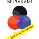 Bezbarvý Cukuru Tazaki a jeho léta... Haruki Murakami