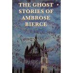The Ghost Stories of Ambrose Bierce Bierce AmbrosePaperback – Hledejceny.cz