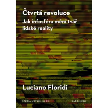 Čtvrtá revoluce Jak infosféra mění tvář lidské reality - Floridi, Luciano