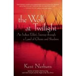 Kent Nerburn: The Wolf at Twilight: An Indian Elde – Hledejceny.cz
