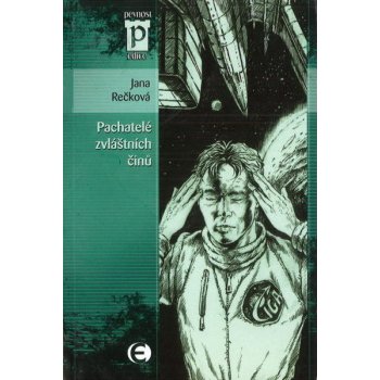 Pachatelé zvláštních činů - Jana Rečková