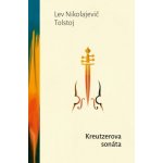 Kreutzerova sonáta - Lev Nikolajevič Tolstoj – Hledejceny.cz