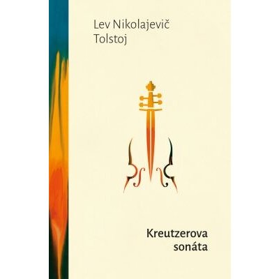 Kreutzerova sonáta - Lev Nikolajevič Tolstoj – Hledejceny.cz