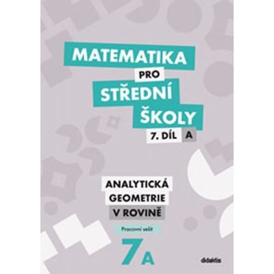 Kalová Jana, Zemek Václav - Matematika pro střední školy 7.díl A Pracovní sešit -- Analytická geometrie v rovině
