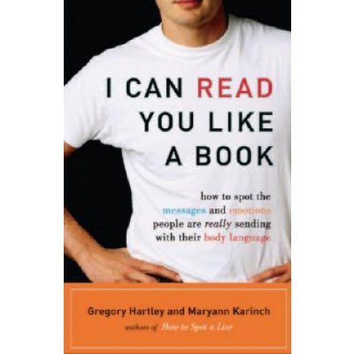 I Can Read You Like a Book: How to Spot the Messages and Emotions People Are Really Sending with Their Body Language Hartley GregoryPaperback – Zboží Mobilmania