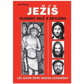 Ježíš - Tajemný muž z Betléma - Bauer Jan