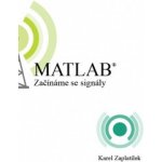 MATLAB - Začínáme se signály - Karel Zaplatílek – Hledejceny.cz