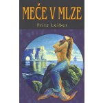 Meče v mlze - Fritz Leiber – Hledejceny.cz