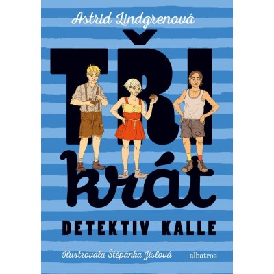 Třikrát detektiv Kalle | Astrid Lindgrenová, Michal Chodanič, Štěpánka Jislová – Zbozi.Blesk.cz