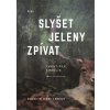 Kniha Slyšet jeleny zpívat