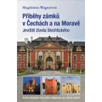 Příběhy zámků v Čechách a na Moravě I - Jeviště života šlechtického – Hledejceny.cz