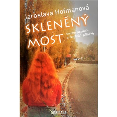 Hofmanová Jaroslava - Skleněný most