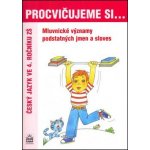 Procvičujeme si...Mluvnické kategorie podstatných jmen a sloves 4. ročník – Hledejceny.cz