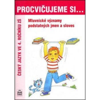 Procvičujeme si...Mluvnické kategorie podstatných jmen a sloves 4. ročník