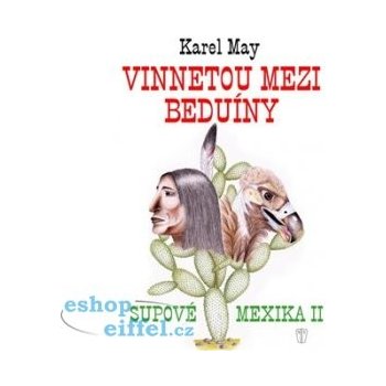 Vinnetou mezi beduíny. Supové Mexika 2 - Karel May - Naše vojsko