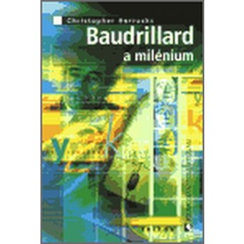 Baudrillard a milénium Christopher Horrocks