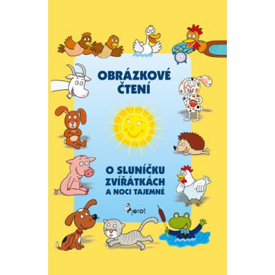 Obrázkové čtení - O sluníčku, zvířátkách a noci tajemné - Alena Schejbalová – Hledejceny.cz