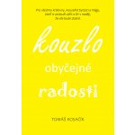Kouzlo obyčejné radosti - Mgr. Tomáš Kosačík – Hledejceny.cz