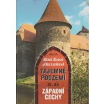 Tajemné podzemí - III. díl Západní Čechy Miloš Štraub, Jitka Lenková – Hledejceny.cz