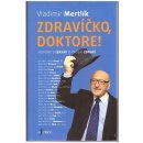 Zdravíčko, doktore! - Vladimír Mertlík