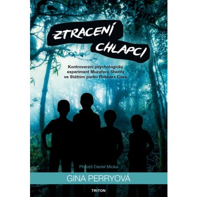 Ztracení chlapci - Kontroverzní psychologický experiment Muzafera Sherifa e Státním parku Robbers Cave - Perry Gina – Zboží Mobilmania