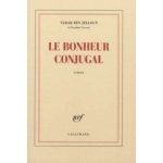 LE BONHEUR CONJUGAL - Tahar Ben Jelloun – Hledejceny.cz