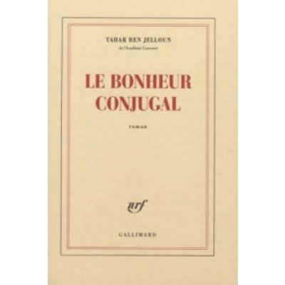 LE BONHEUR CONJUGAL - Tahar Ben Jelloun