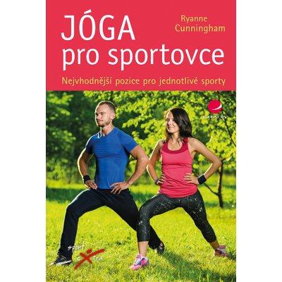 Jóga pro sportovce. Nejvhodnější pozice pro jednotlivé sporty - Ryanne Cunningham – Zboží Mobilmania