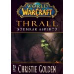 World of Warcraft - Thrall: Soumrak Aspektů Christie Golden – Zbozi.Blesk.cz