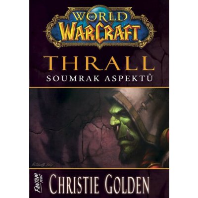 World of Warcraft - Thrall: Soumrak Aspektů Christie Golden – Zbozi.Blesk.cz